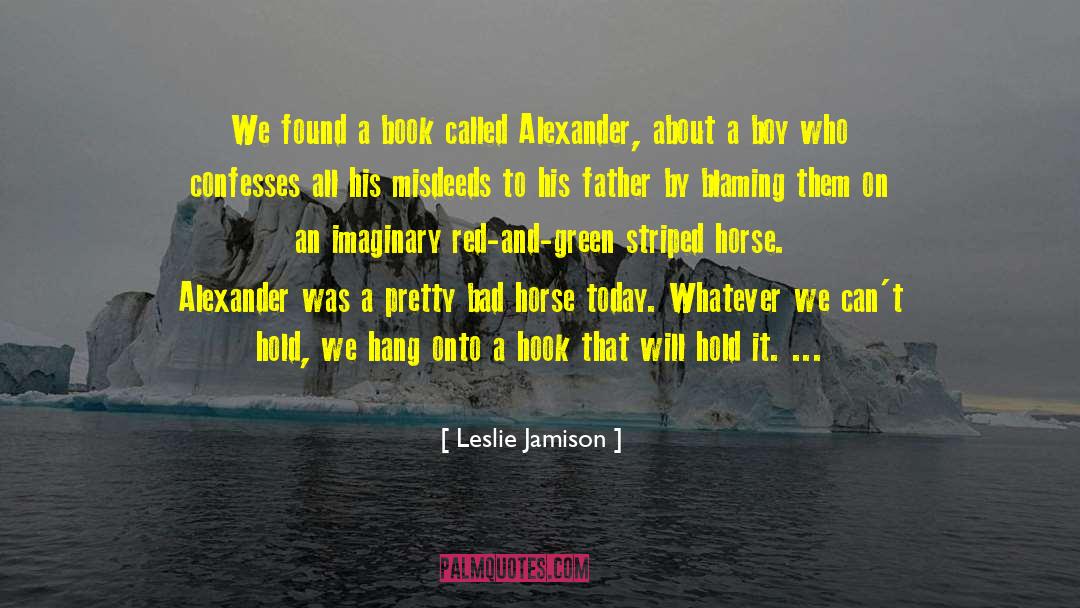 Onyeador Alexander quotes by Leslie Jamison