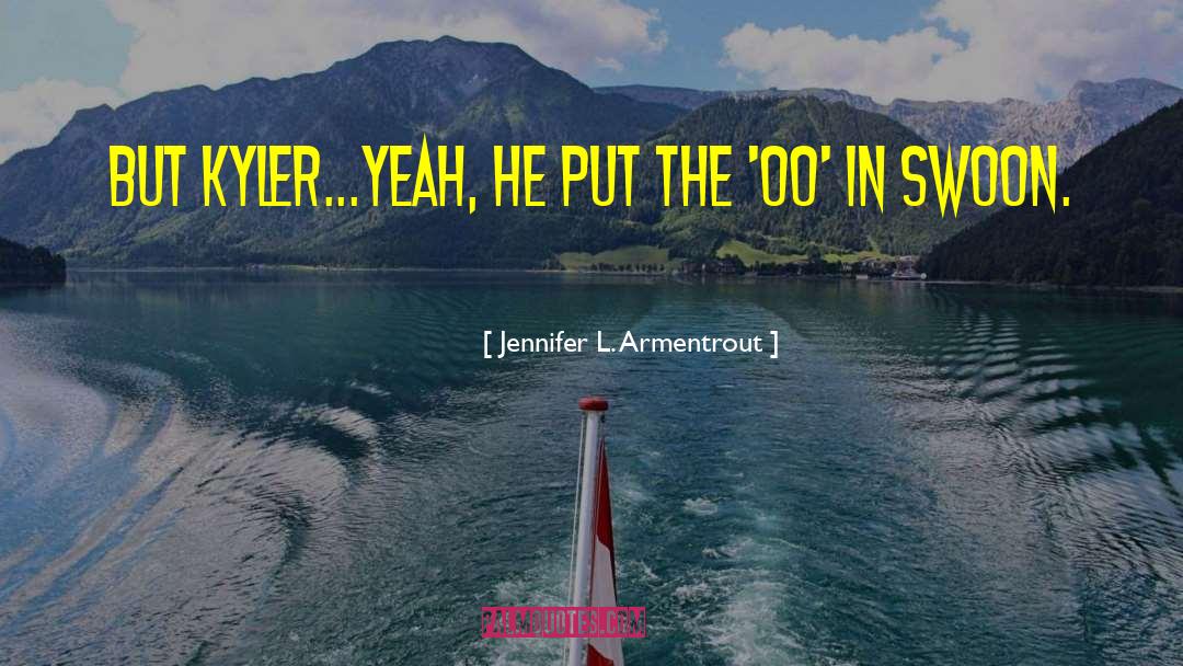 Oo quotes by Jennifer L. Armentrout