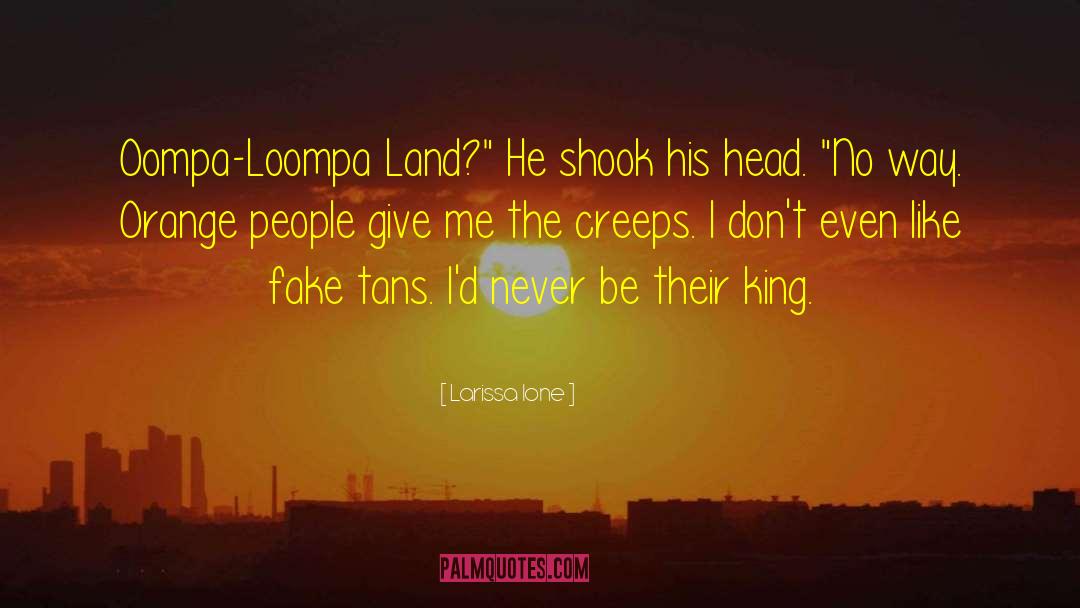 Oompa Loompas quotes by Larissa Ione