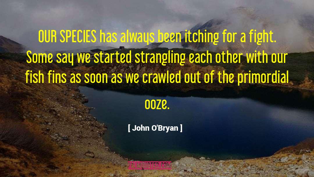 Ooze quotes by John O'Bryan