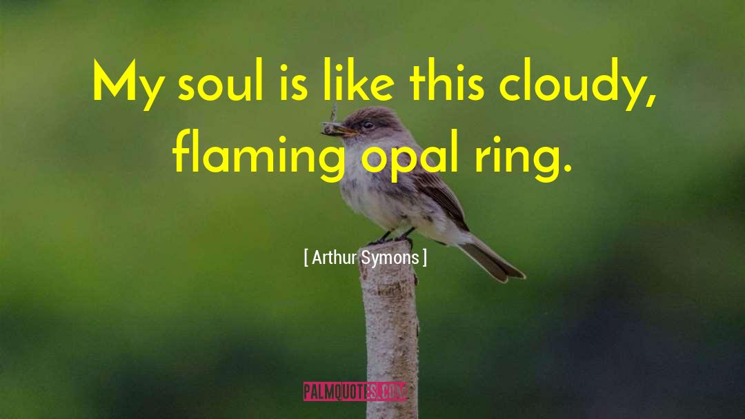 Opal quotes by Arthur Symons