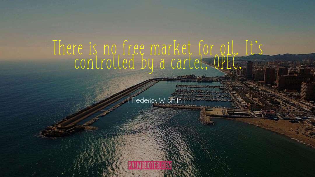 Opec quotes by Frederick W. Smith