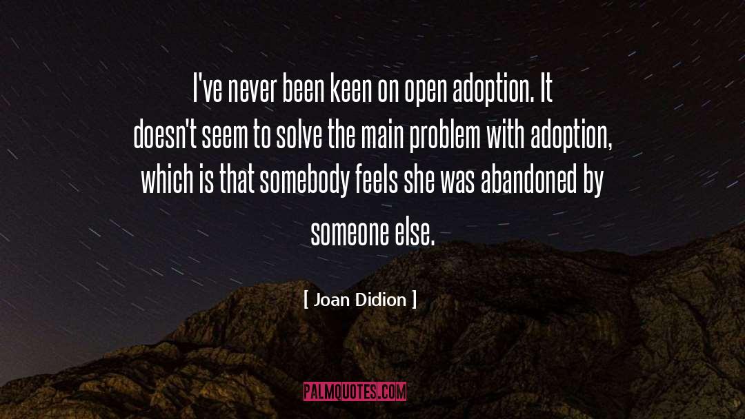 Open Adoption quotes by Joan Didion