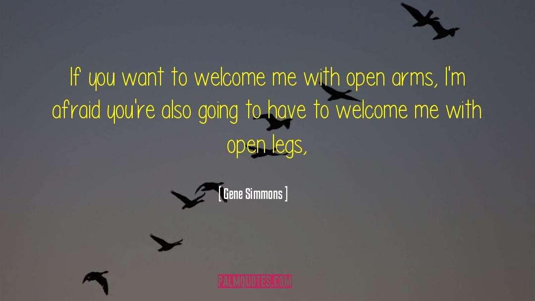 Open Arms quotes by Gene Simmons