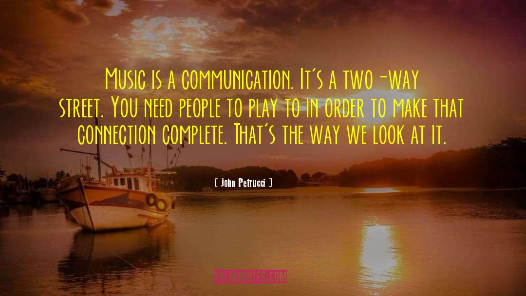 Open Communication quotes by John Petrucci