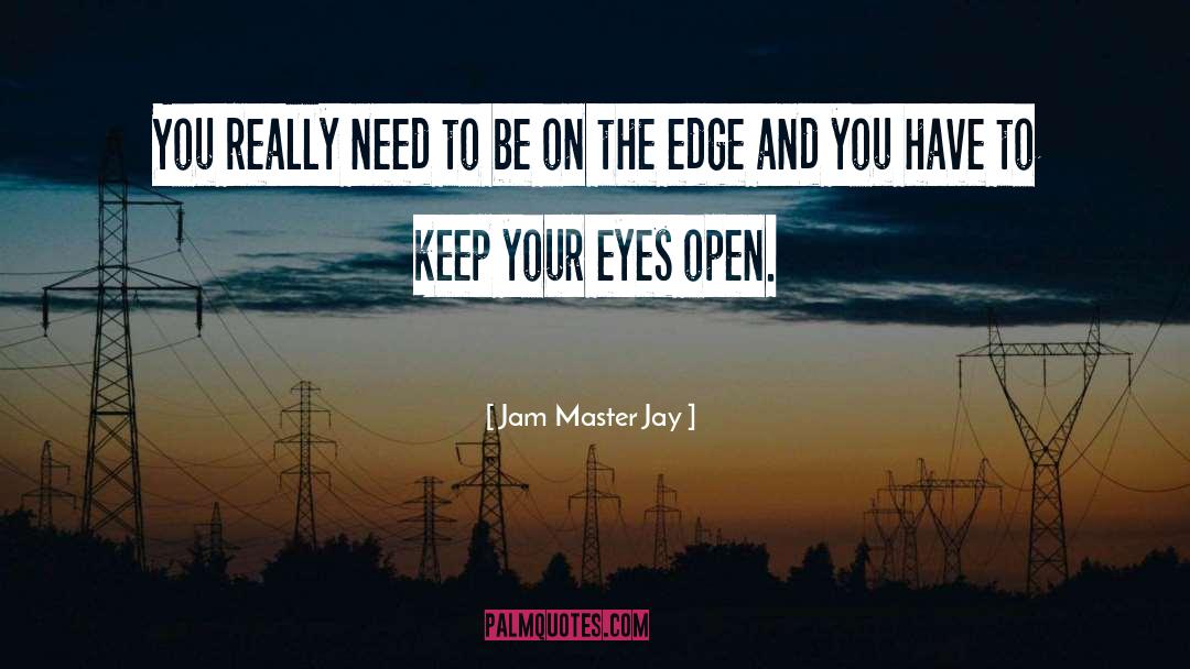 Open Eyes quotes by Jam Master Jay