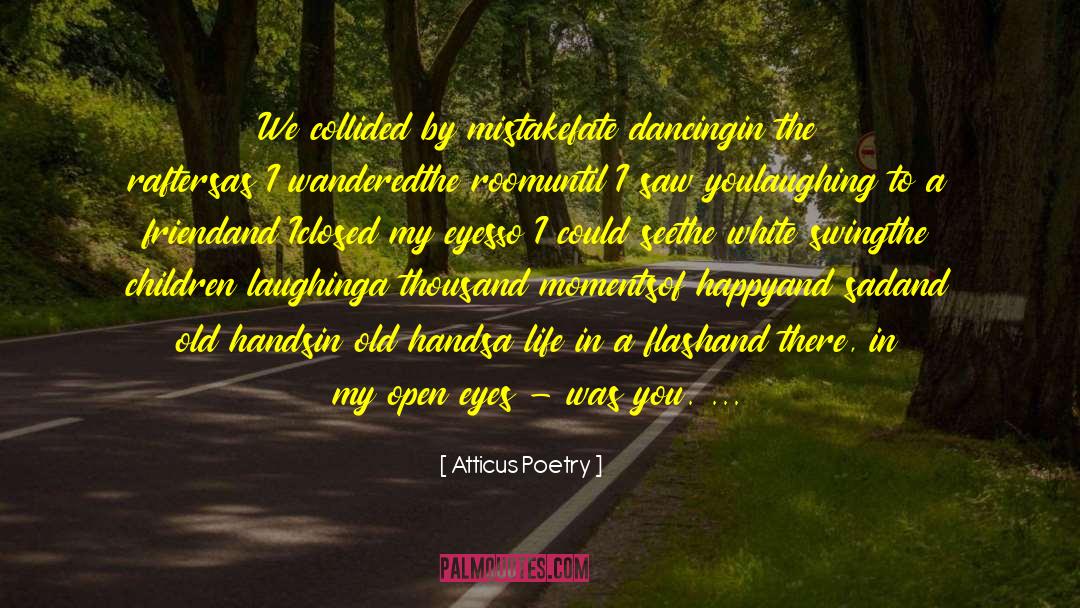 Open Eyes quotes by Atticus Poetry