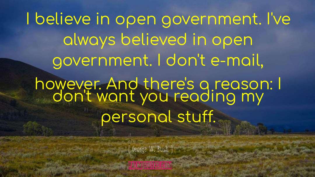 Open Government quotes by George W. Bush