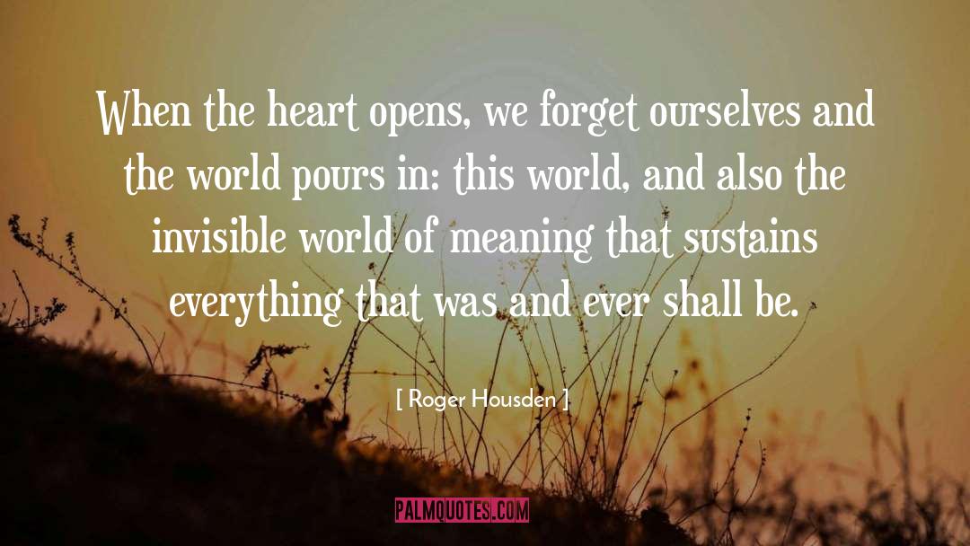 Open Heart quotes by Roger Housden