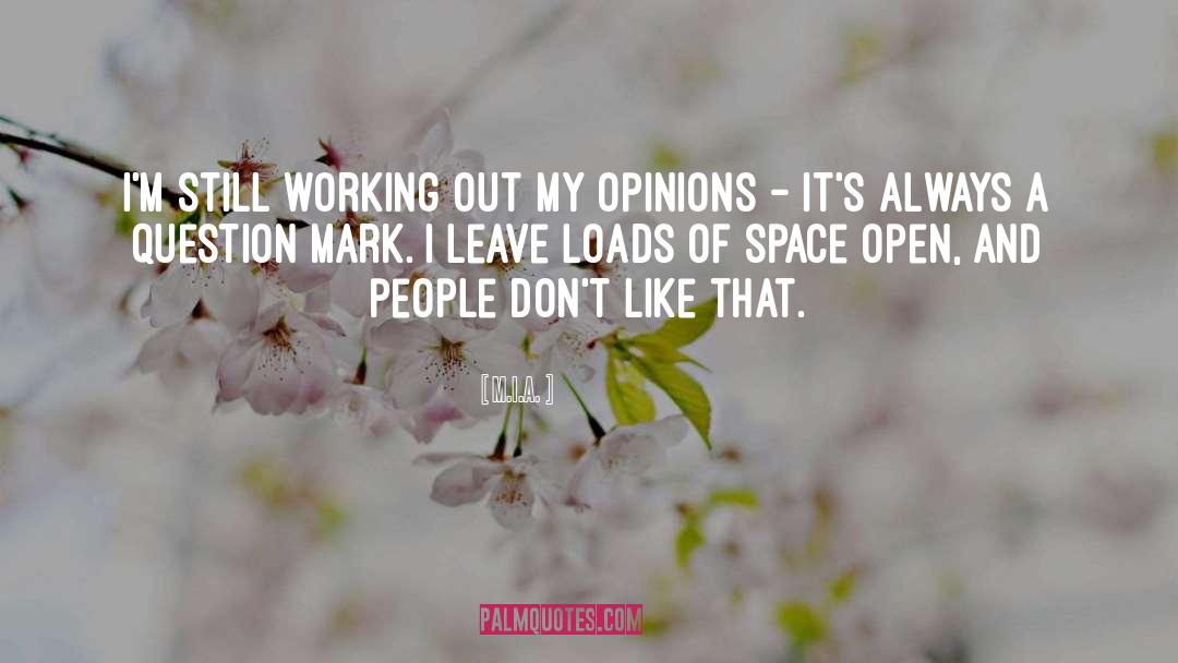 Open Heartedness quotes by M.I.A.