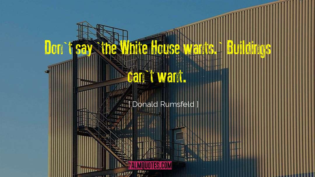 Open House quotes by Donald Rumsfeld
