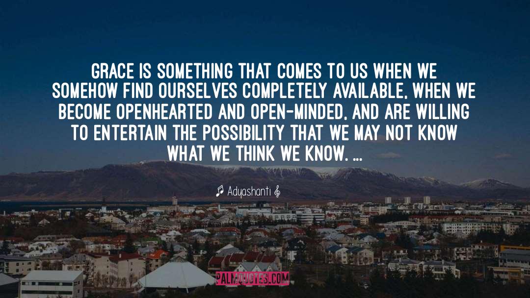 Open Minded Life quotes by Adyashanti