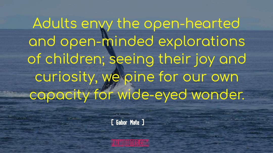 Open Minded Life quotes by Gabor Mate