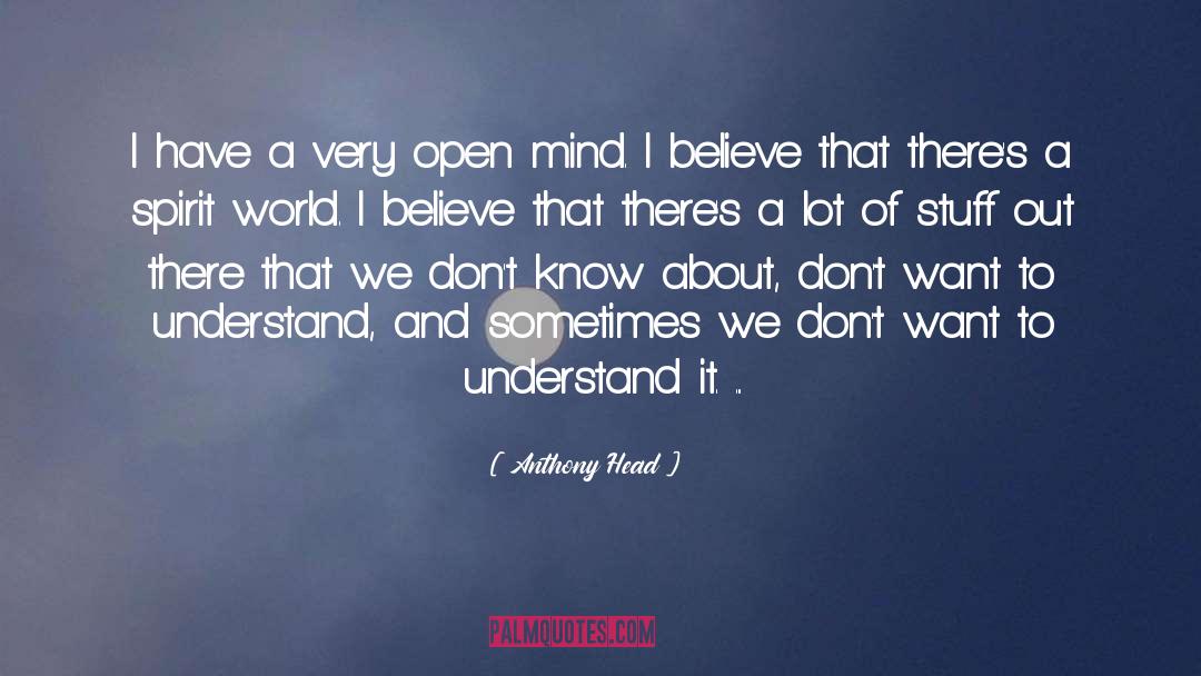 Open Minded quotes by Anthony Head