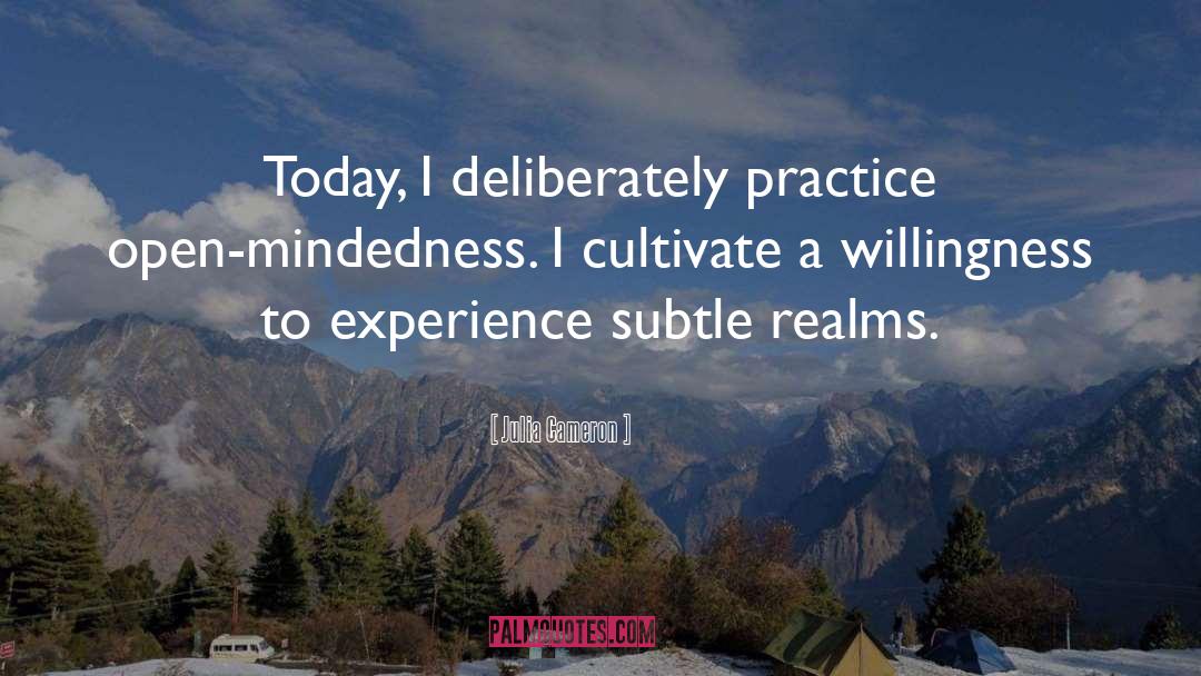 Open Mindedness quotes by Julia Cameron