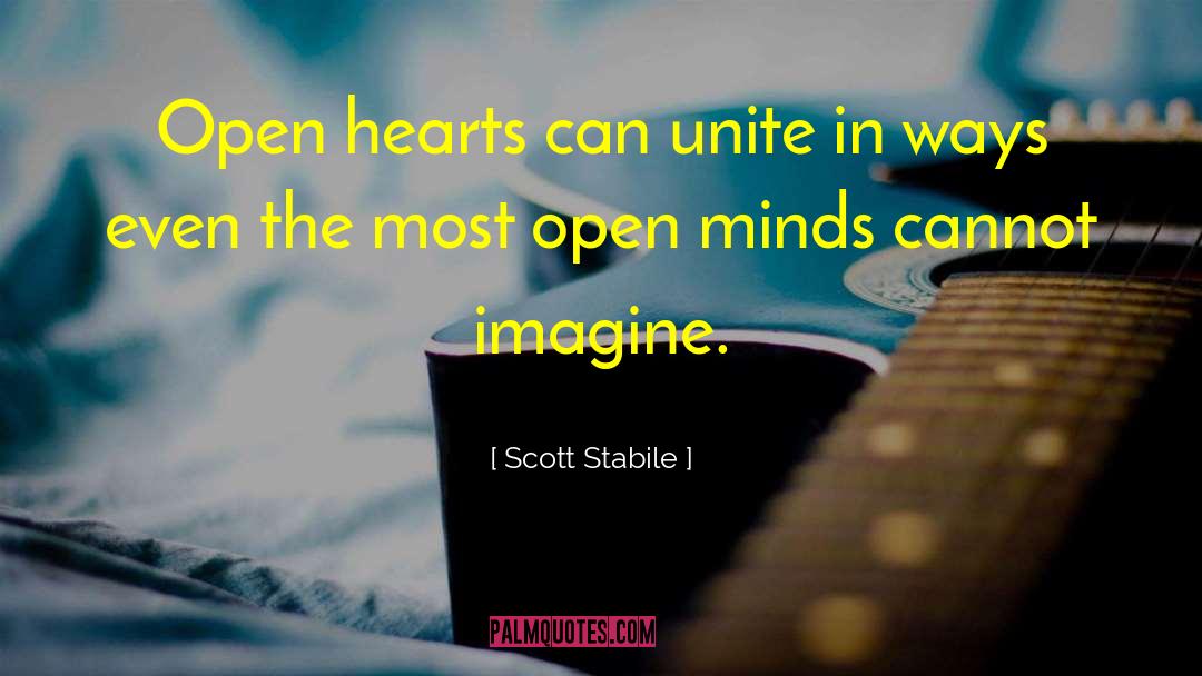 Open Minds quotes by Scott Stabile