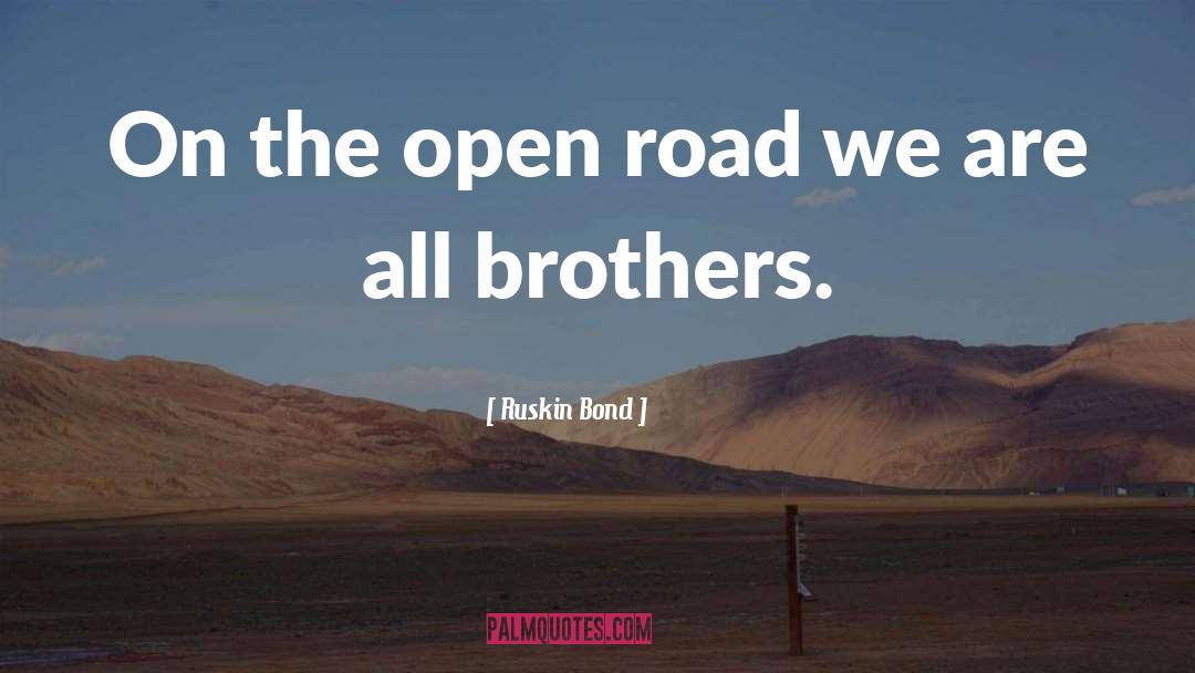 Open Road quotes by Ruskin Bond