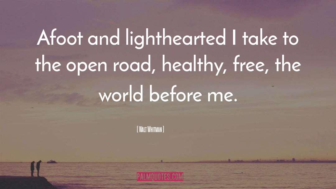 Open Road quotes by Walt Whitman