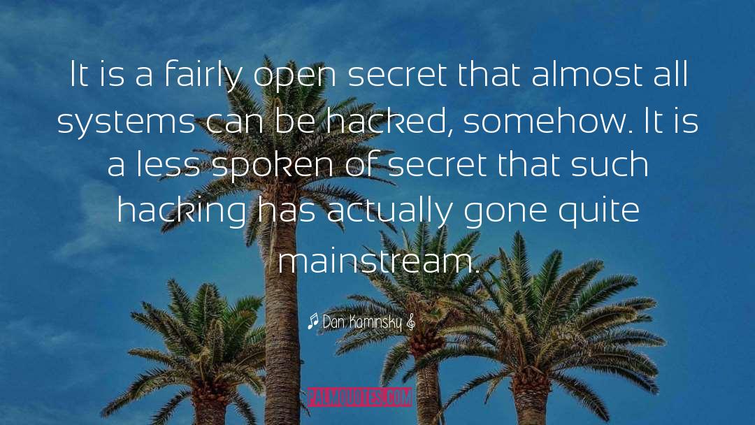 Open Secret quotes by Dan Kaminsky