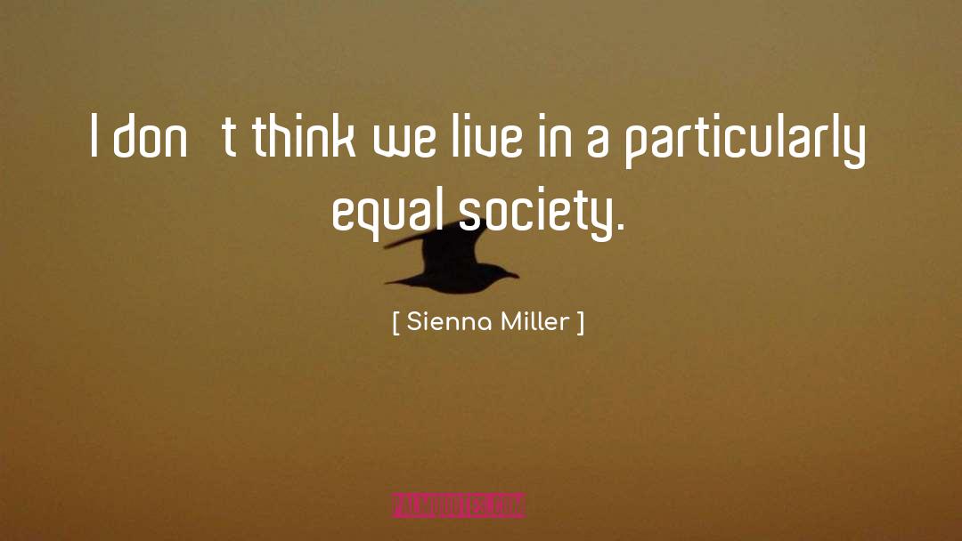 Open Society quotes by Sienna Miller