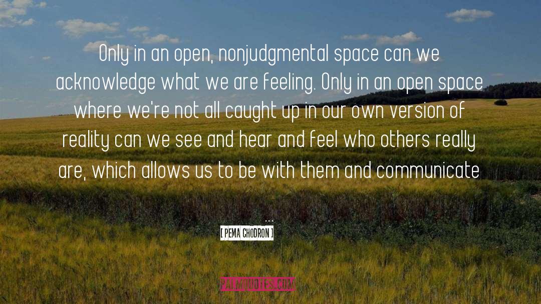 Open Space quotes by Pema Chodron