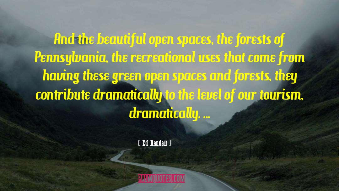 Open Spaces quotes by Ed Rendell