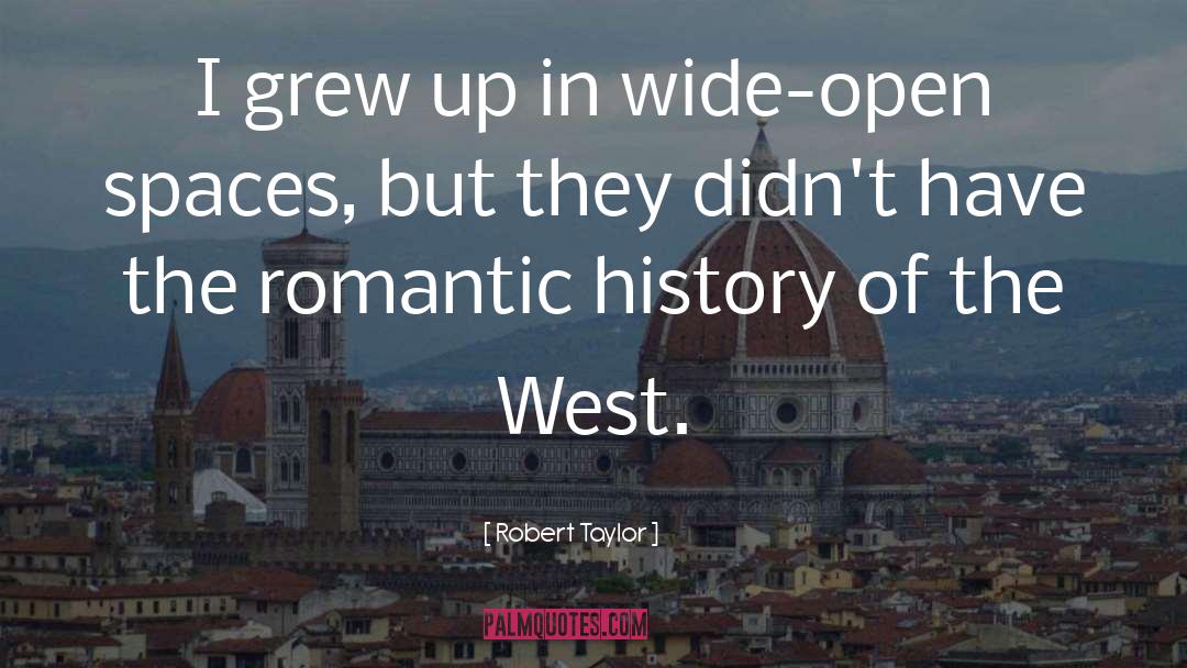 Open Spaces quotes by Robert Taylor
