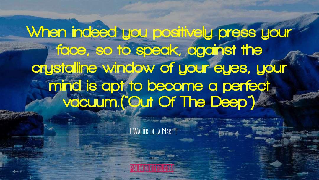 Open The Window Of Your Mind quotes by Walter De La Mare
