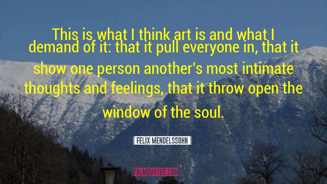 Open The Window quotes by Felix Mendelssohn
