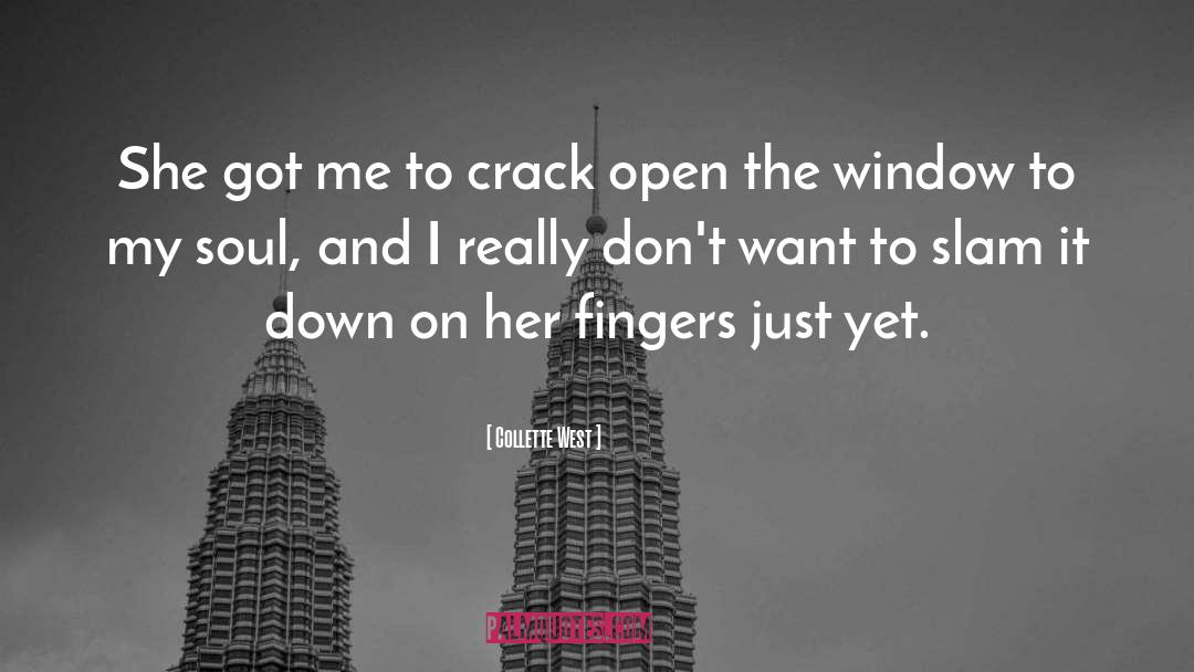 Open The Window quotes by Collette West