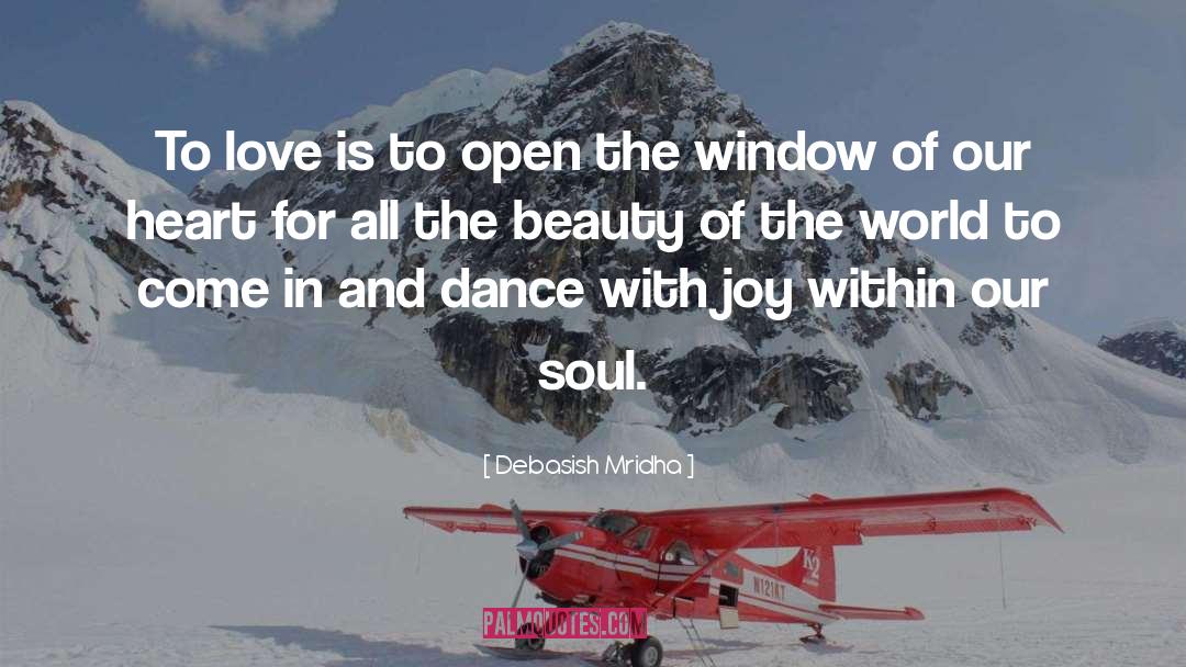 Open The Window quotes by Debasish Mridha