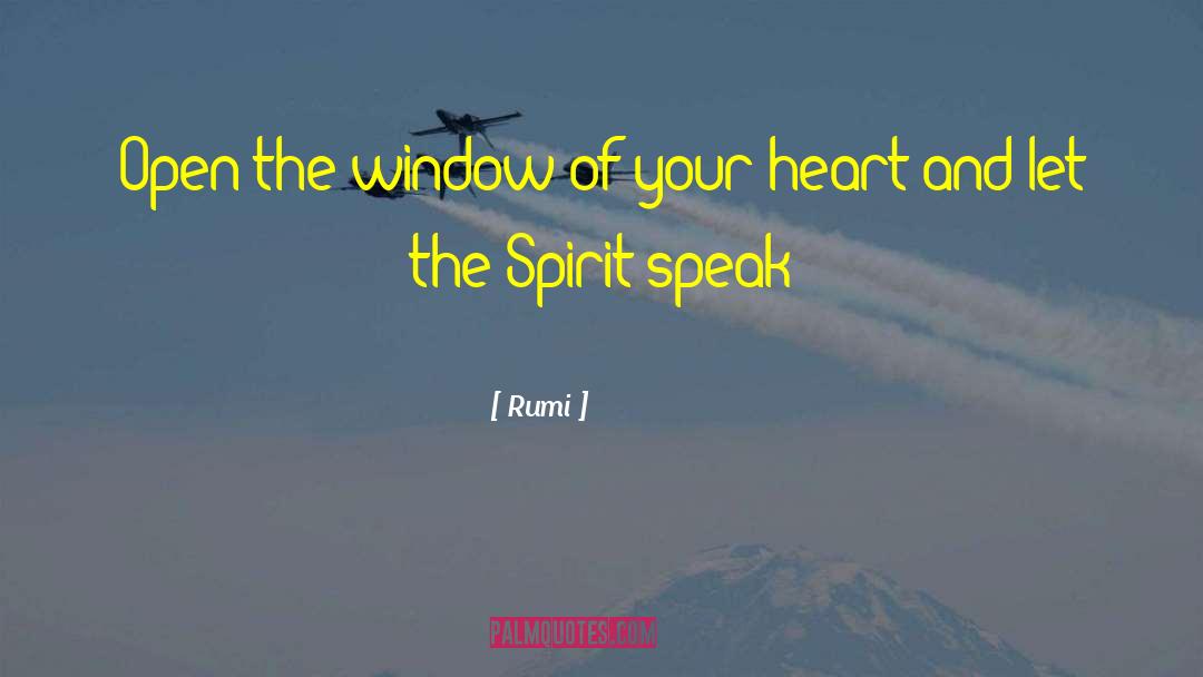 Open The Window quotes by Rumi