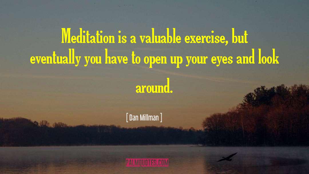 Open Up Your Eyes quotes by Dan Millman
