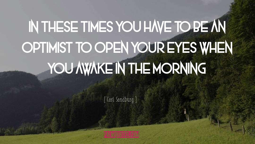 Open Your Eyes quotes by Carl Sandburg