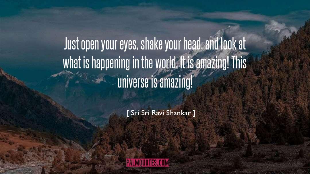 Open Your Eyes quotes by Sri Sri Ravi Shankar