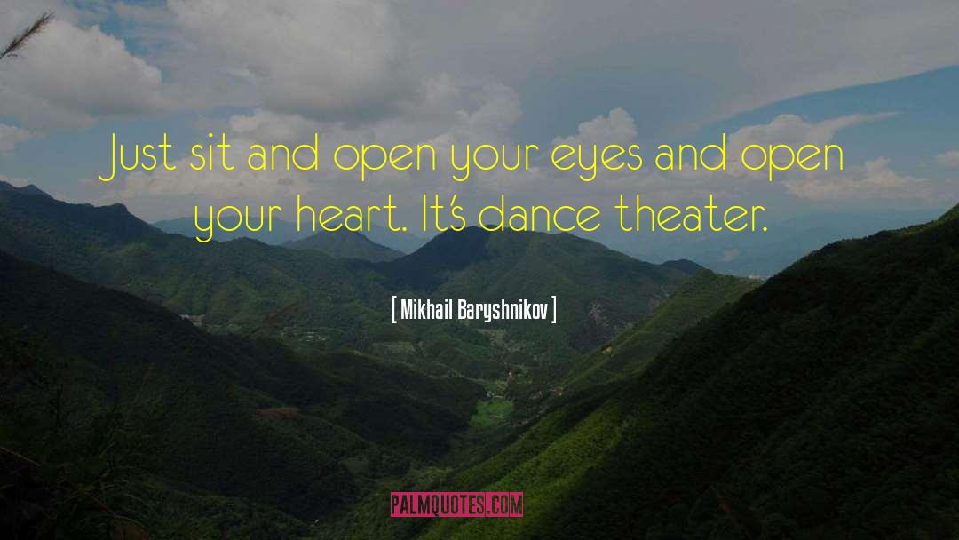Open Your Heart quotes by Mikhail Baryshnikov