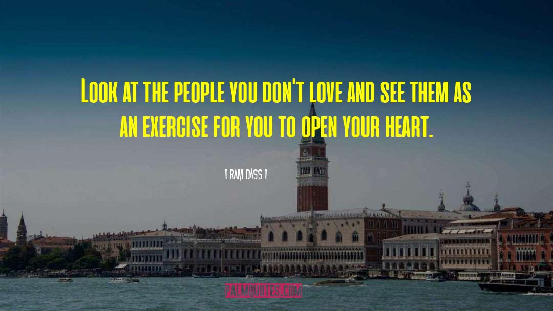 Open Your Heart quotes by Ram Dass