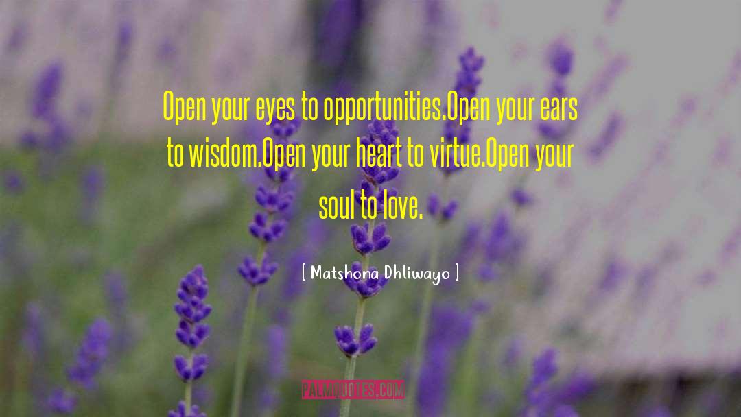 Open Your Heart quotes by Matshona Dhliwayo
