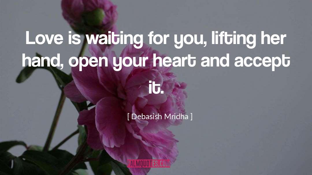 Open Your Heart quotes by Debasish Mridha