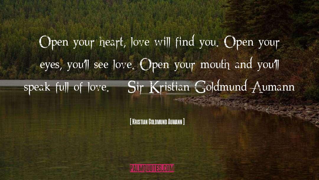 Open Your Heart quotes by Kristian Goldmund Aumann