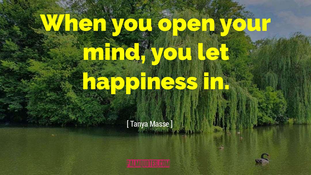 Open Your Mind quotes by Tanya Masse