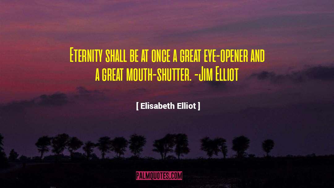 Opener quotes by Elisabeth Elliot