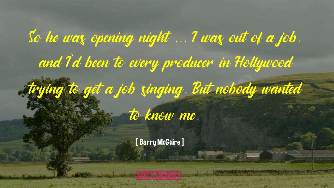 Opening Night quotes by Barry McGuire