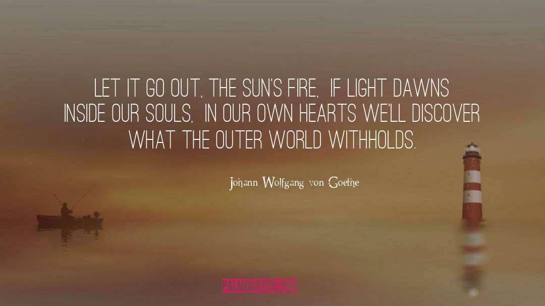 Opening Our Hearts quotes by Johann Wolfgang Von Goethe