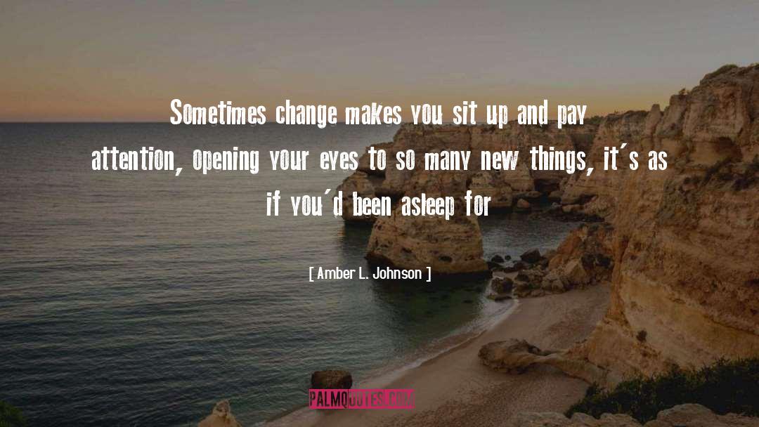 Opening Your Eyes quotes by Amber L. Johnson