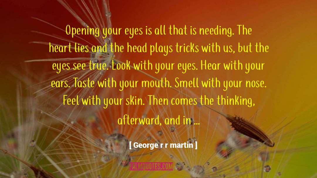Opening Your Eyes quotes by George R R Martin