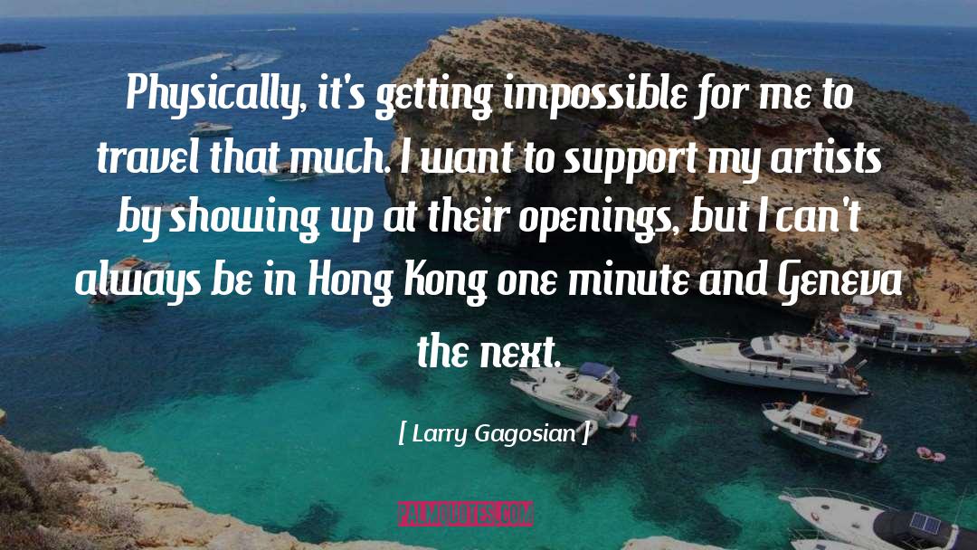 Openings quotes by Larry Gagosian