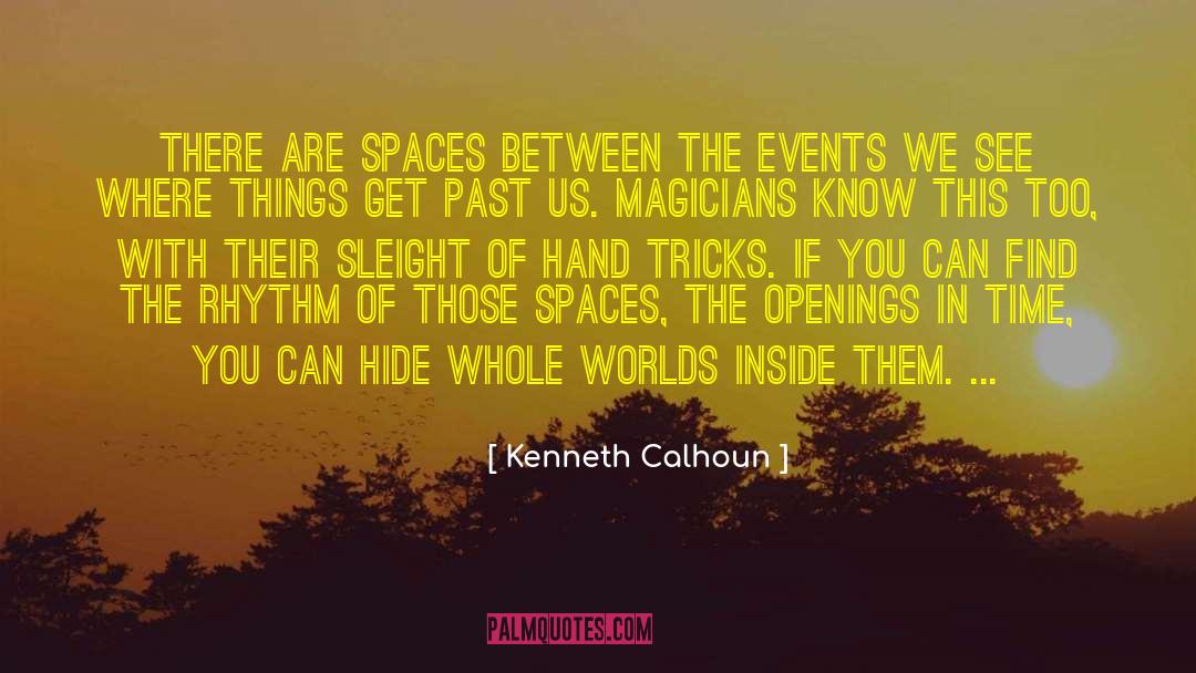 Openings quotes by Kenneth Calhoun