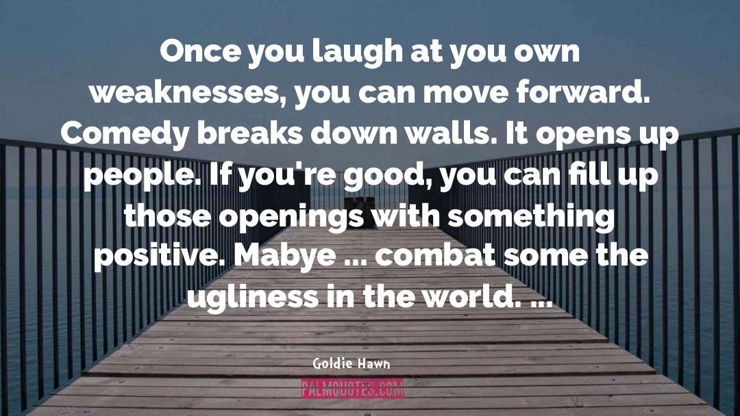 Openings quotes by Goldie Hawn