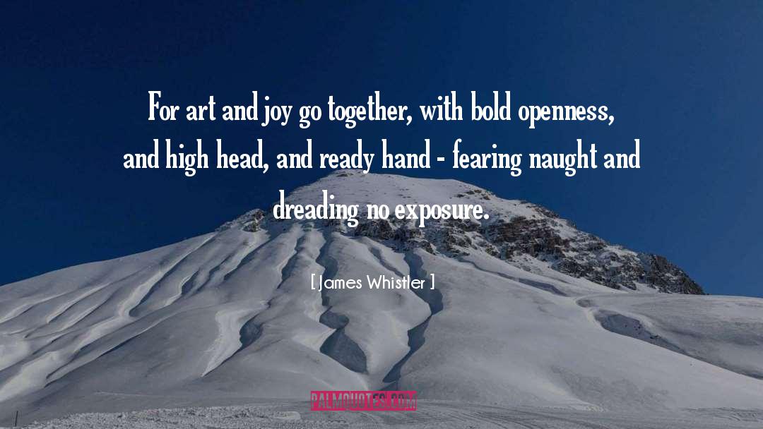Openness quotes by James Whistler